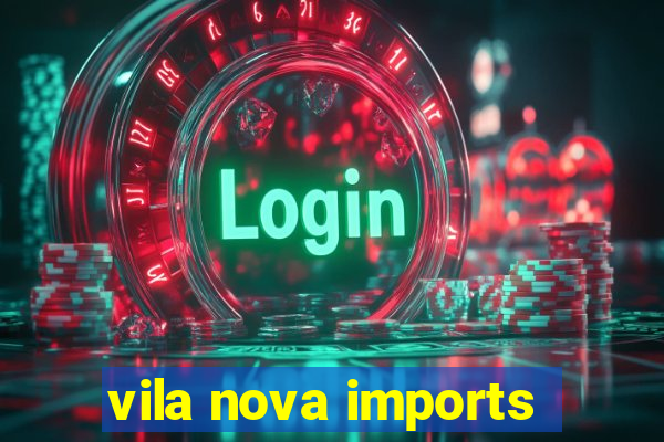 vila nova imports